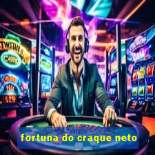 fortuna do craque neto